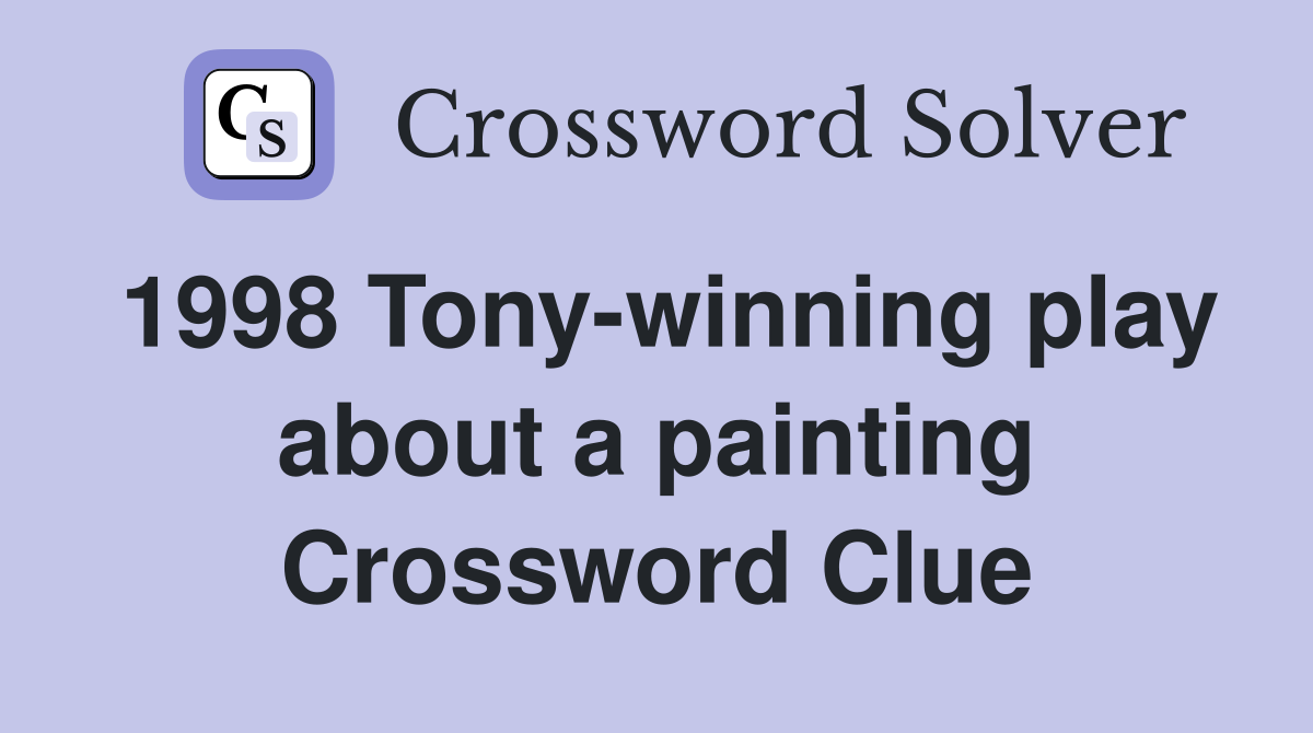 1998 Tony-winning play about a painting Crossword Clue