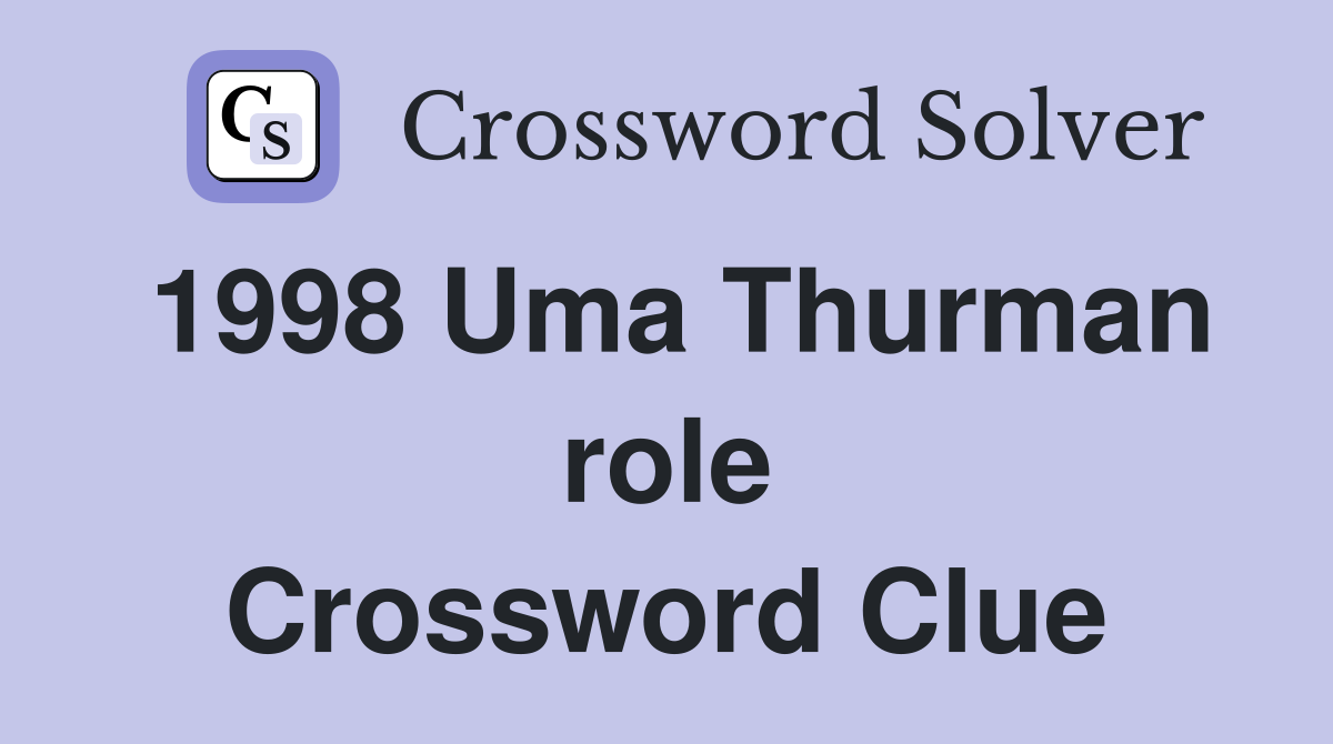 1998 Uma Thurman role Crossword Clue