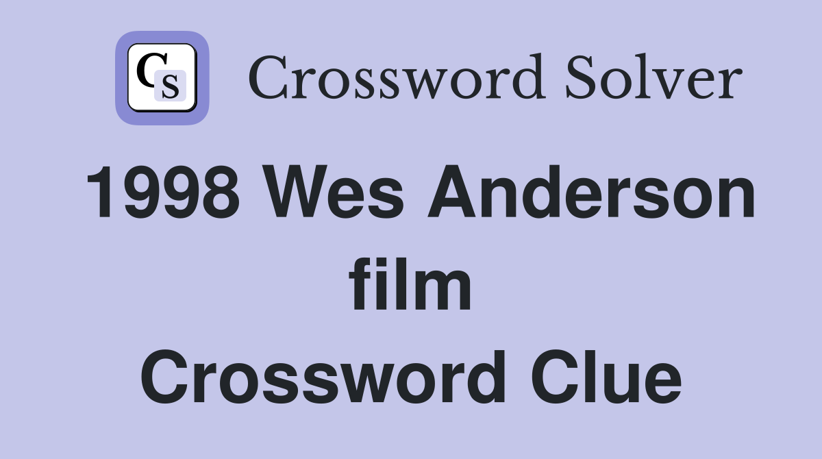 1998 Wes Anderson film Crossword Clue