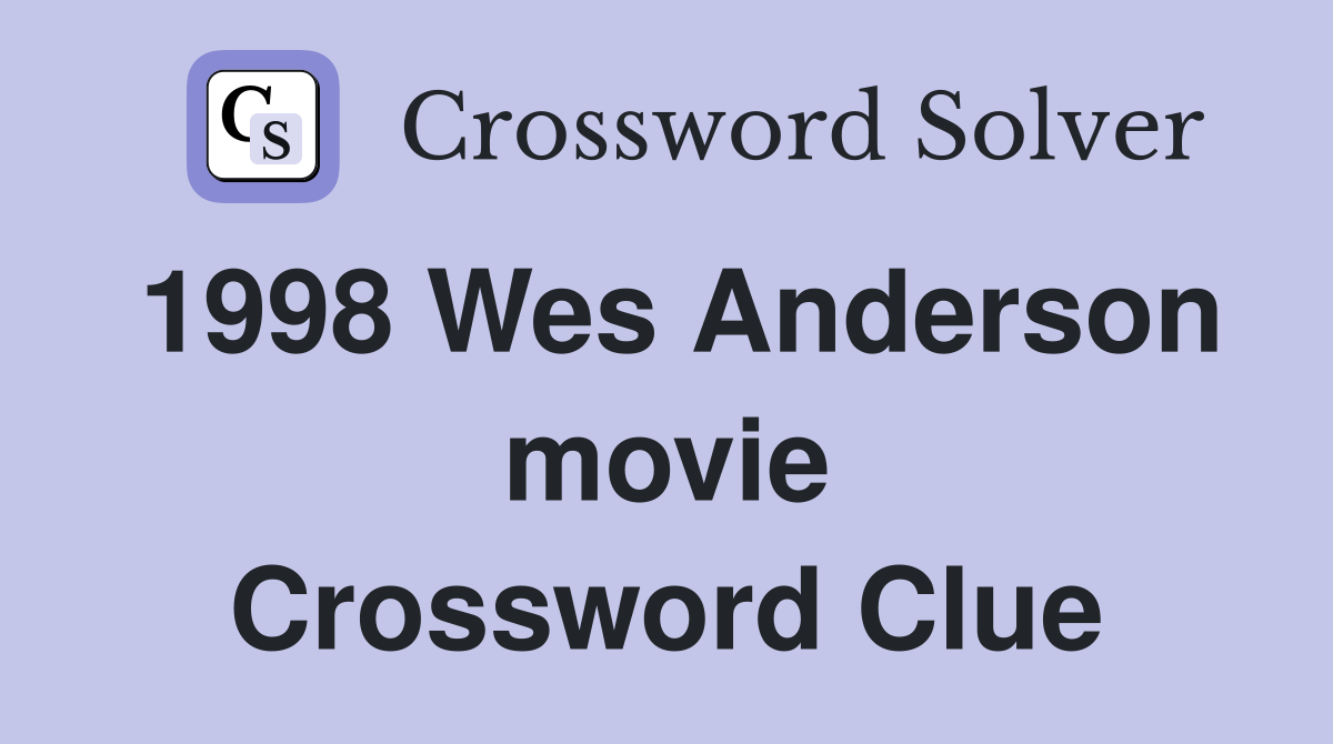 1998 Wes Anderson movie Crossword Clue