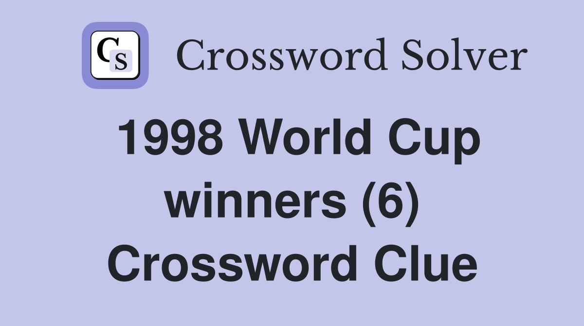 1998 World Cup winners (6) Crossword Clue