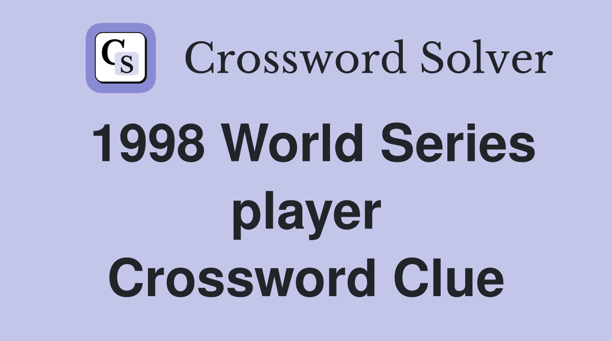 1998 World Series player Crossword Clue