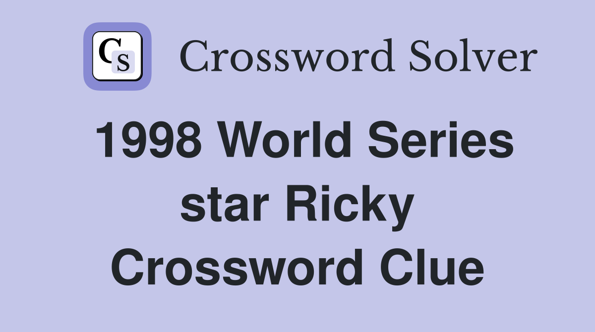 1998 World Series star Ricky Crossword Clue