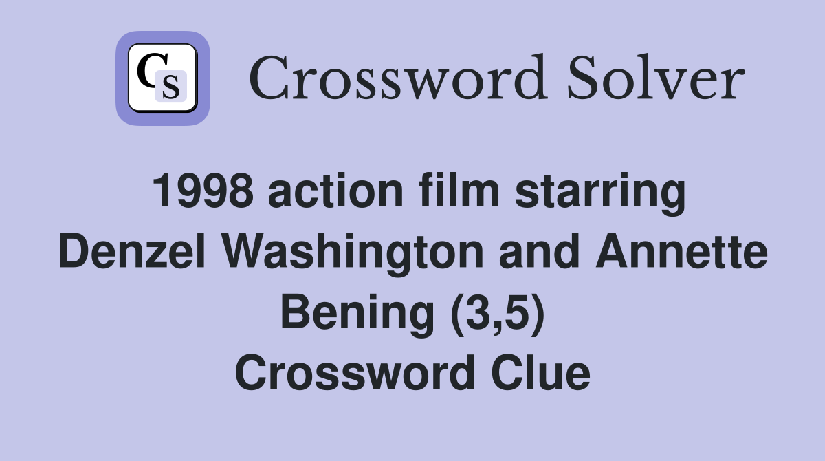 1998 action film starring Denzel Washington and Annette Bening (3,5) Crossword Clue