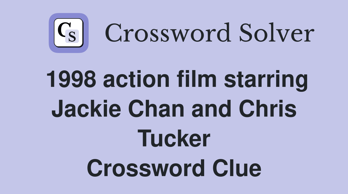 1998 action film starring Jackie Chan and Chris Tucker Crossword Clue