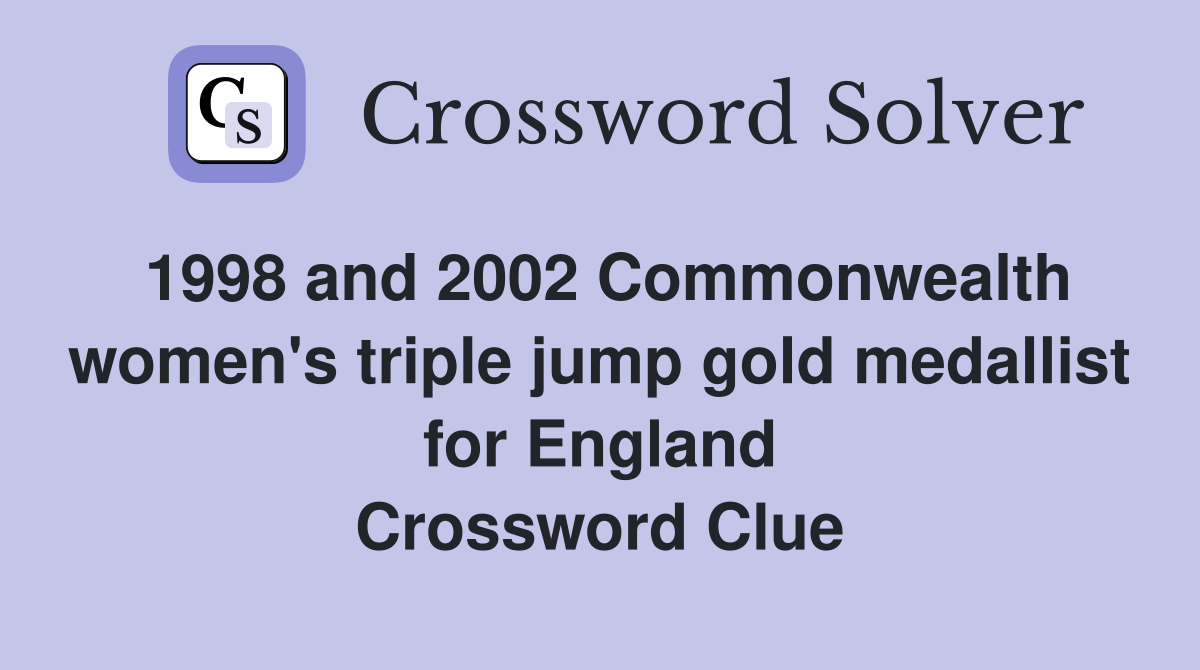 1998 and 2002 Commonwealth women's triple jump gold medallist for England Crossword Clue