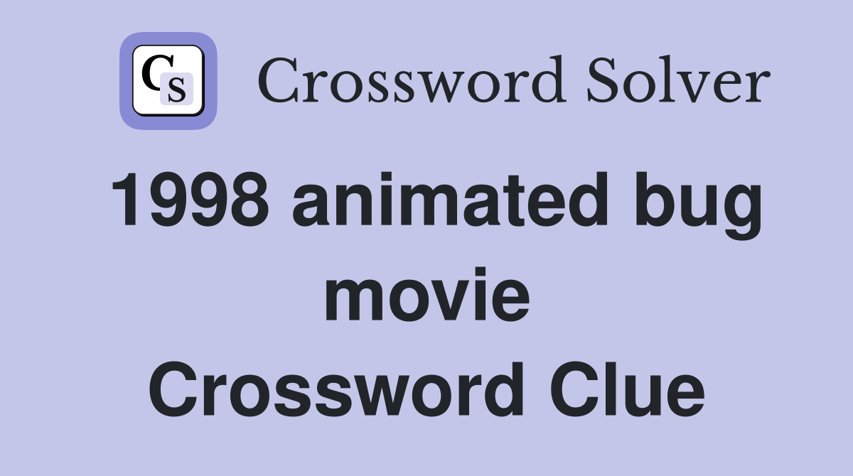 1998 animated bug movie Crossword Clue