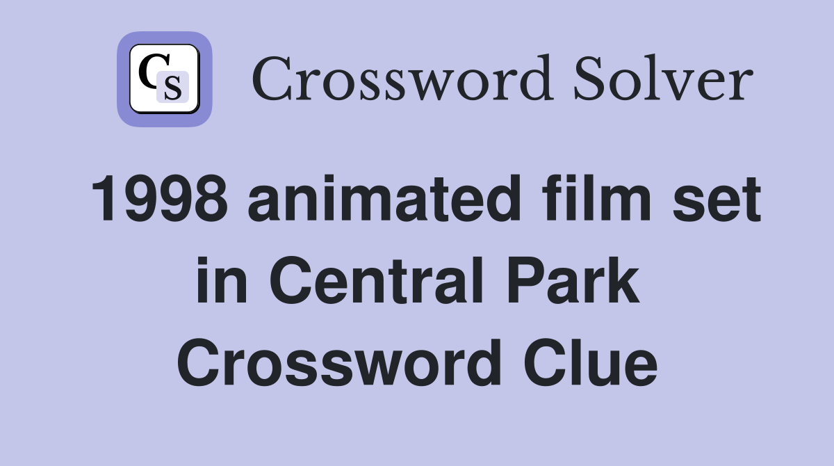 1998 animated film set in Central Park Crossword Clue