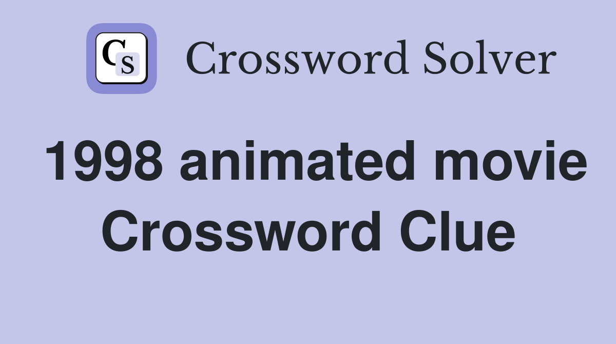1998 animated movie Crossword Clue