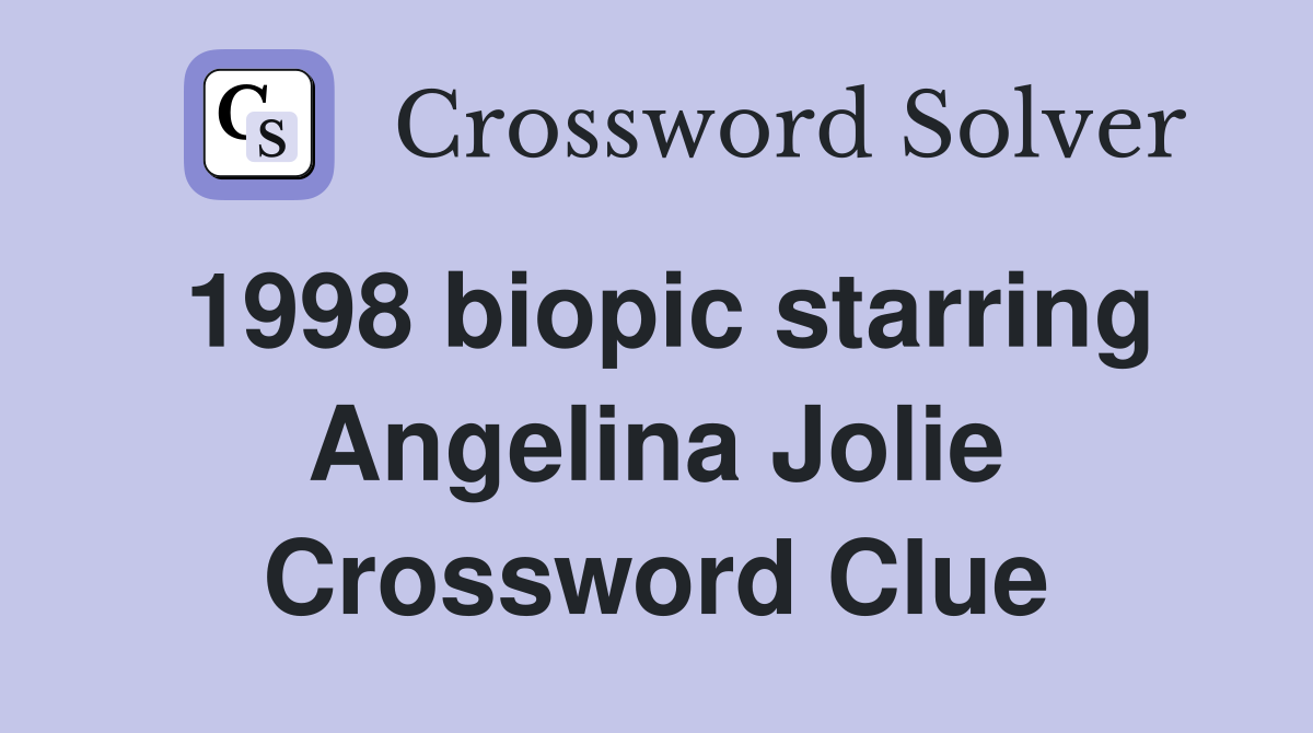 1998 biopic starring Angelina Jolie Crossword Clue