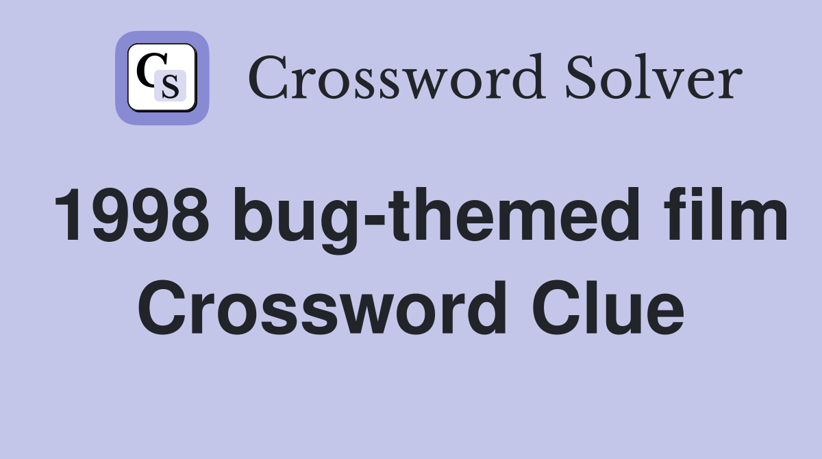 1998 bug-themed film Crossword Clue