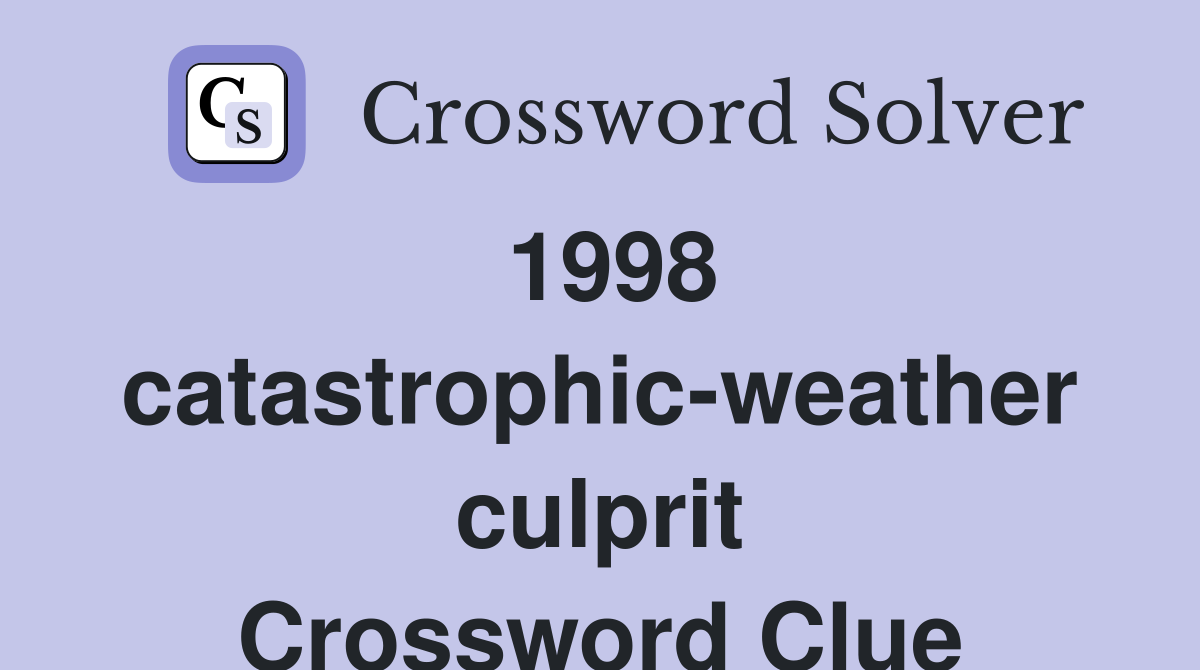 1998 catastrophic-weather culprit Crossword Clue