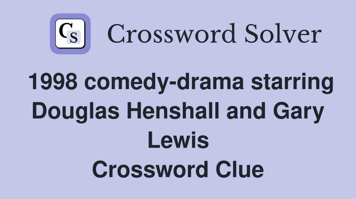 1998 comedy-drama starring Douglas Henshall and Gary Lewis Crossword Clue