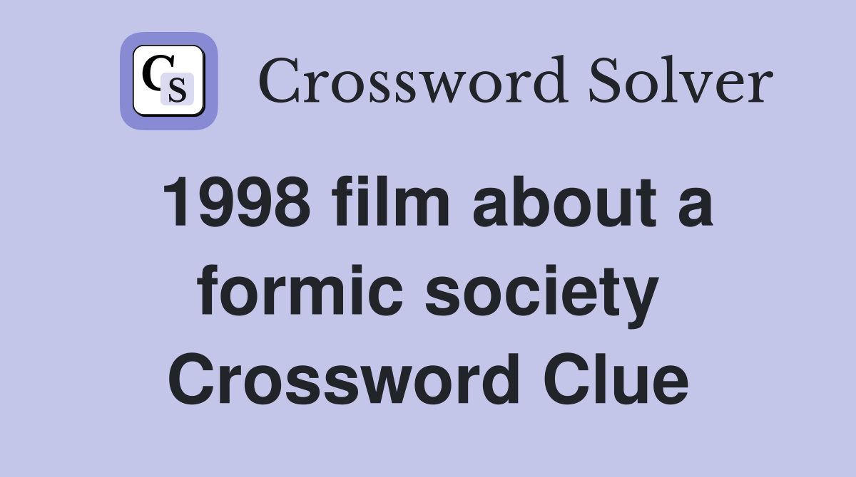 1998 film about a formic society Crossword Clue