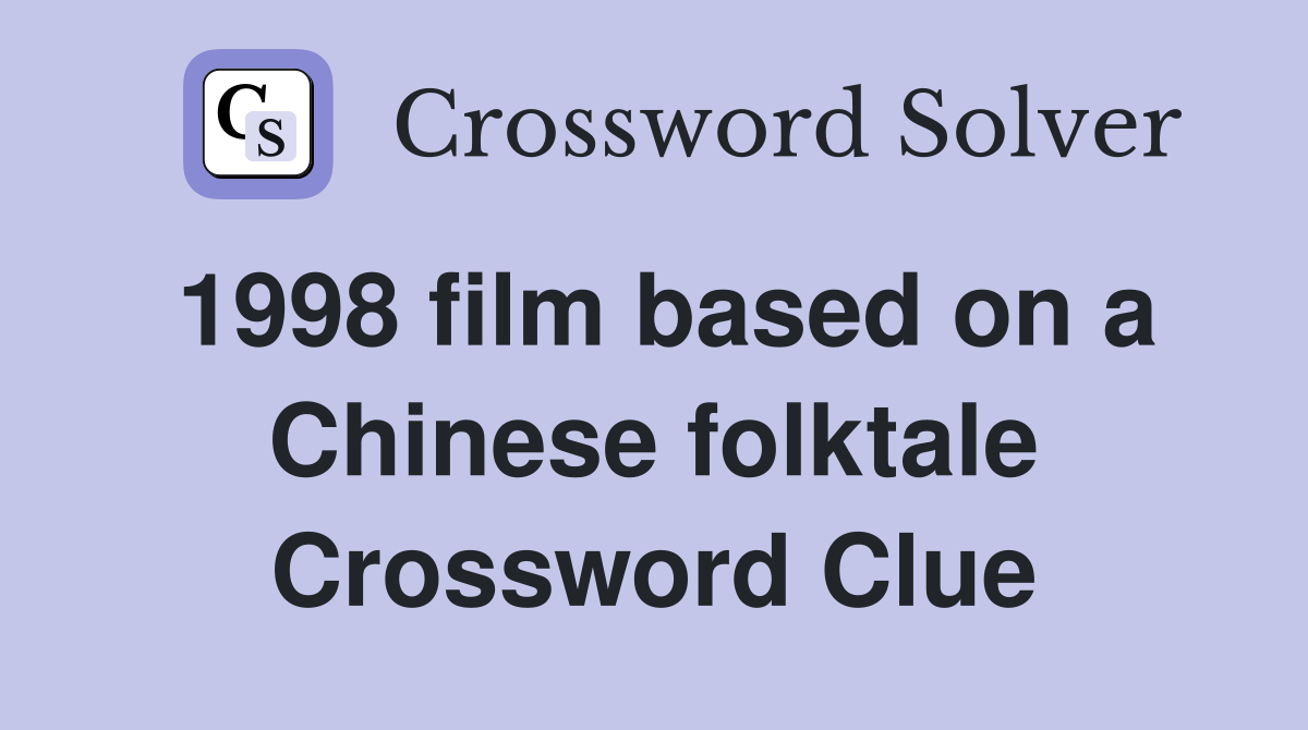 1998 film based on a Chinese folktale Crossword Clue