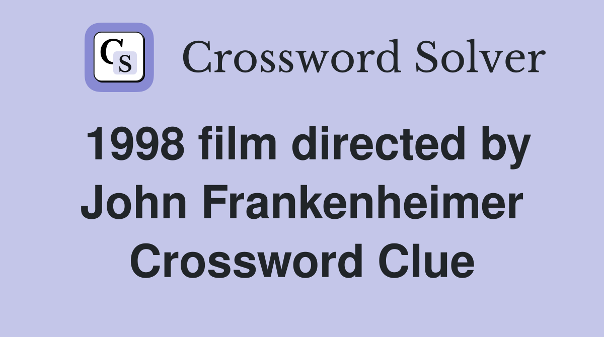 1998 film directed by John Frankenheimer Crossword Clue