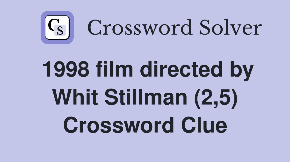 1998 film directed by Whit Stillman (2,5) Crossword Clue