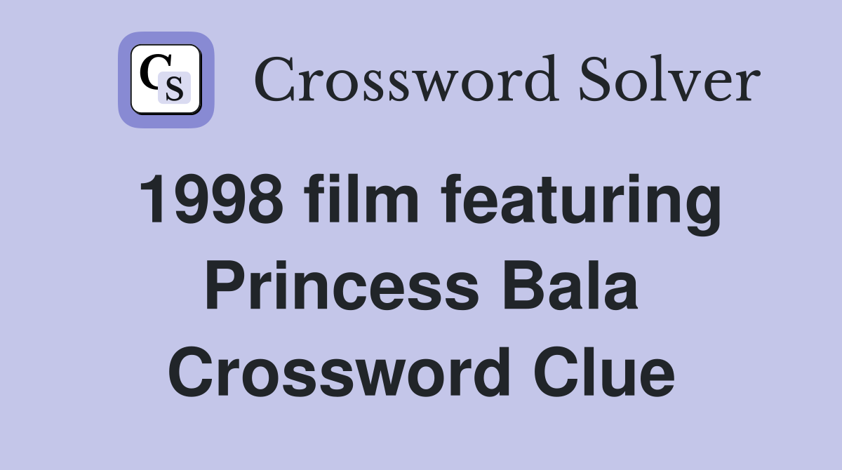 1998 film featuring Princess Bala Crossword Clue