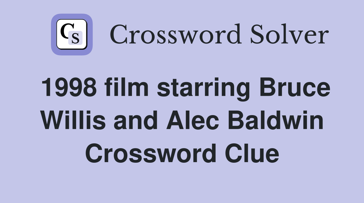 1998 film starring Bruce Willis and Alec Baldwin Crossword Clue