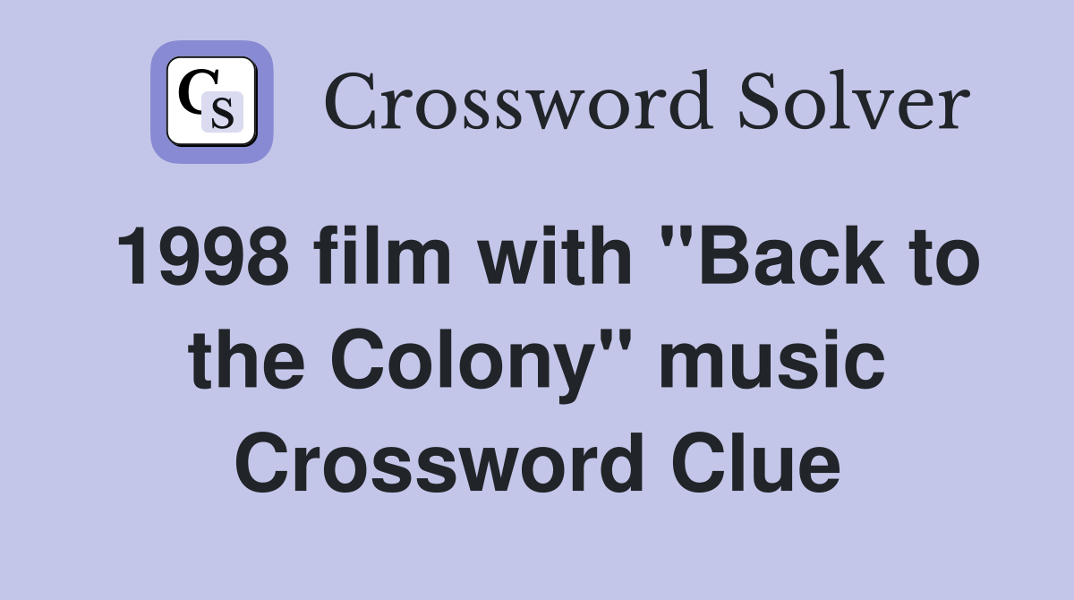 1998 film with "Back to the Colony" music Crossword Clue