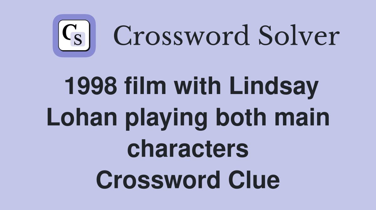 1998 film with Lindsay Lohan playing both main characters Crossword Clue