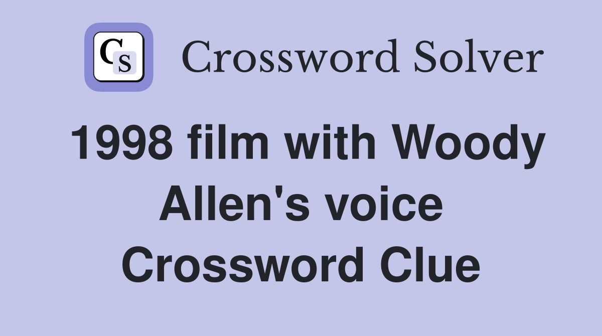 1998 film with Woody Allen's voice Crossword Clue