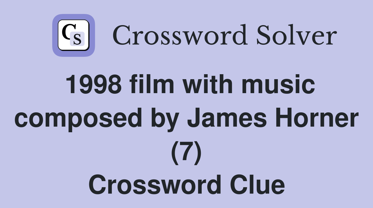 1998 film with music composed by James Horner (7) Crossword Clue