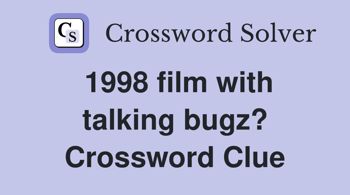 1998 film with talking bugz? Crossword Clue