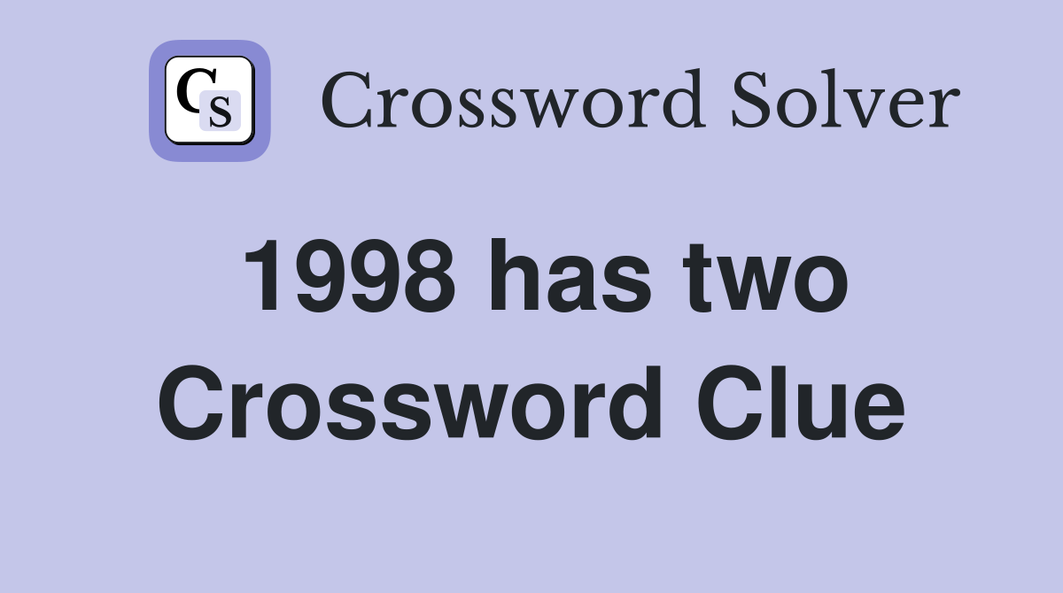 1998 has two Crossword Clue