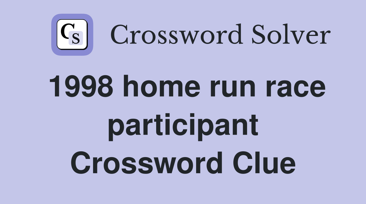 1998 home run race participant Crossword Clue