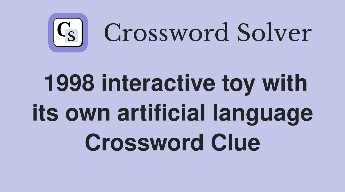 1998 interactive toy with its own artificial language Crossword Clue