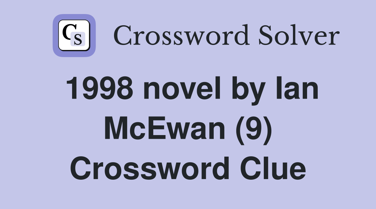 1998 novel by Ian McEwan (9) Crossword Clue