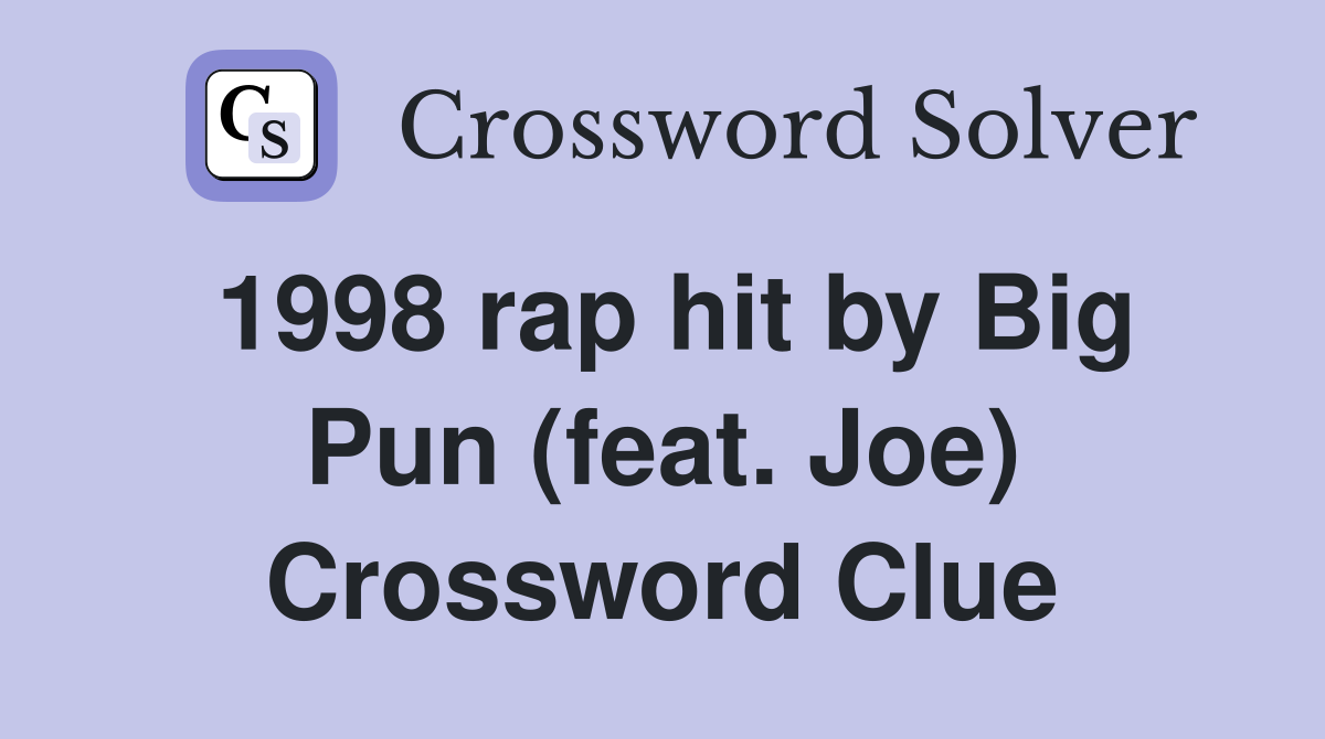 1998 rap hit by Big Pun (feat. Joe) Crossword Clue