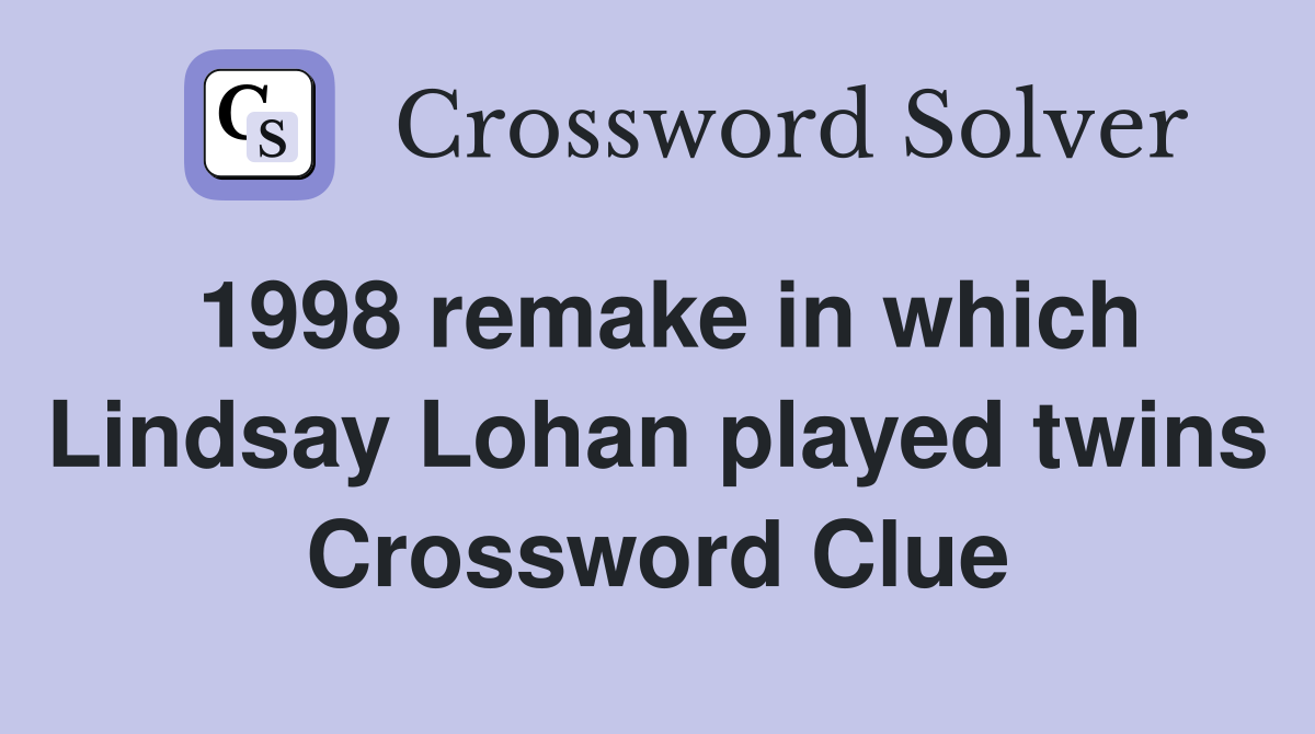 1998 remake in which Lindsay Lohan played twins Crossword Clue