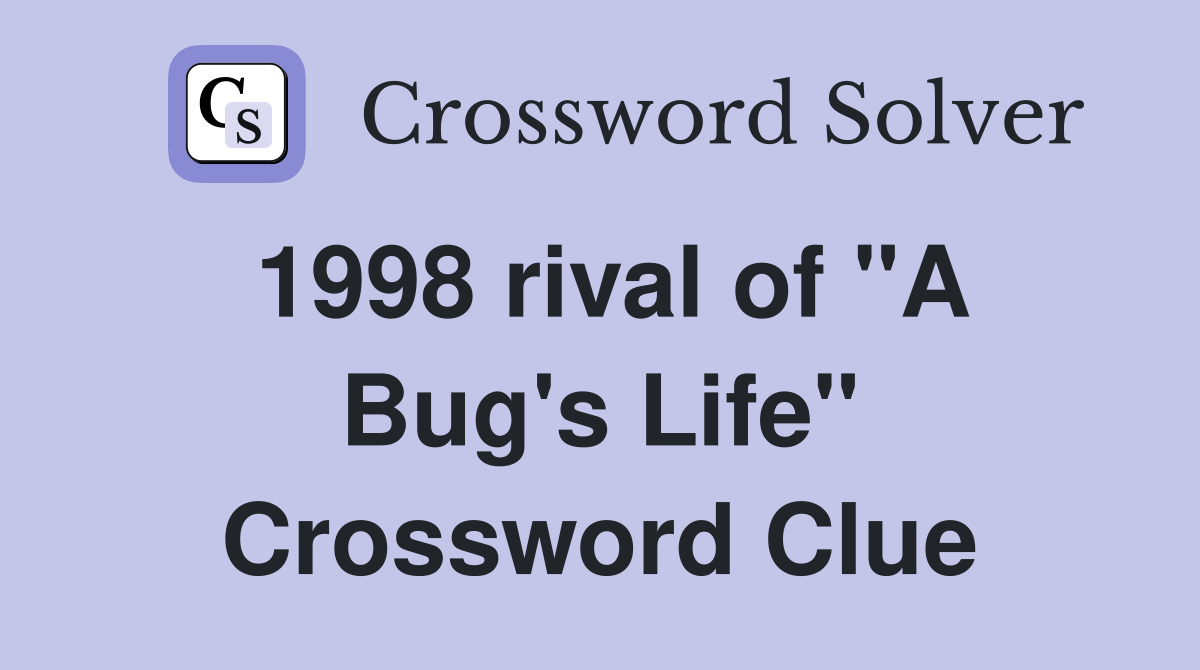 1998 rival of "A Bug's Life" Crossword Clue