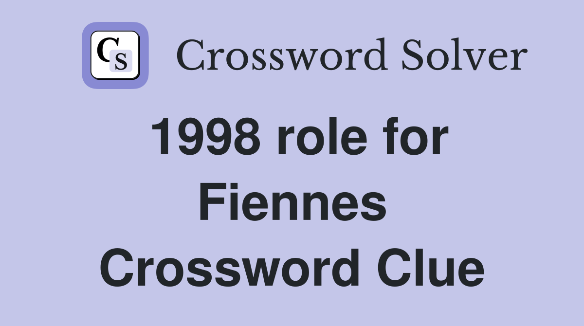 1998 role for Fiennes Crossword Clue