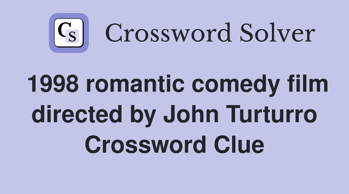 1998 romantic comedy film directed by John Turturro Crossword Clue