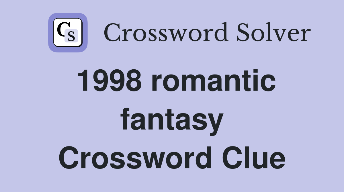 1998 romantic fantasy Crossword Clue