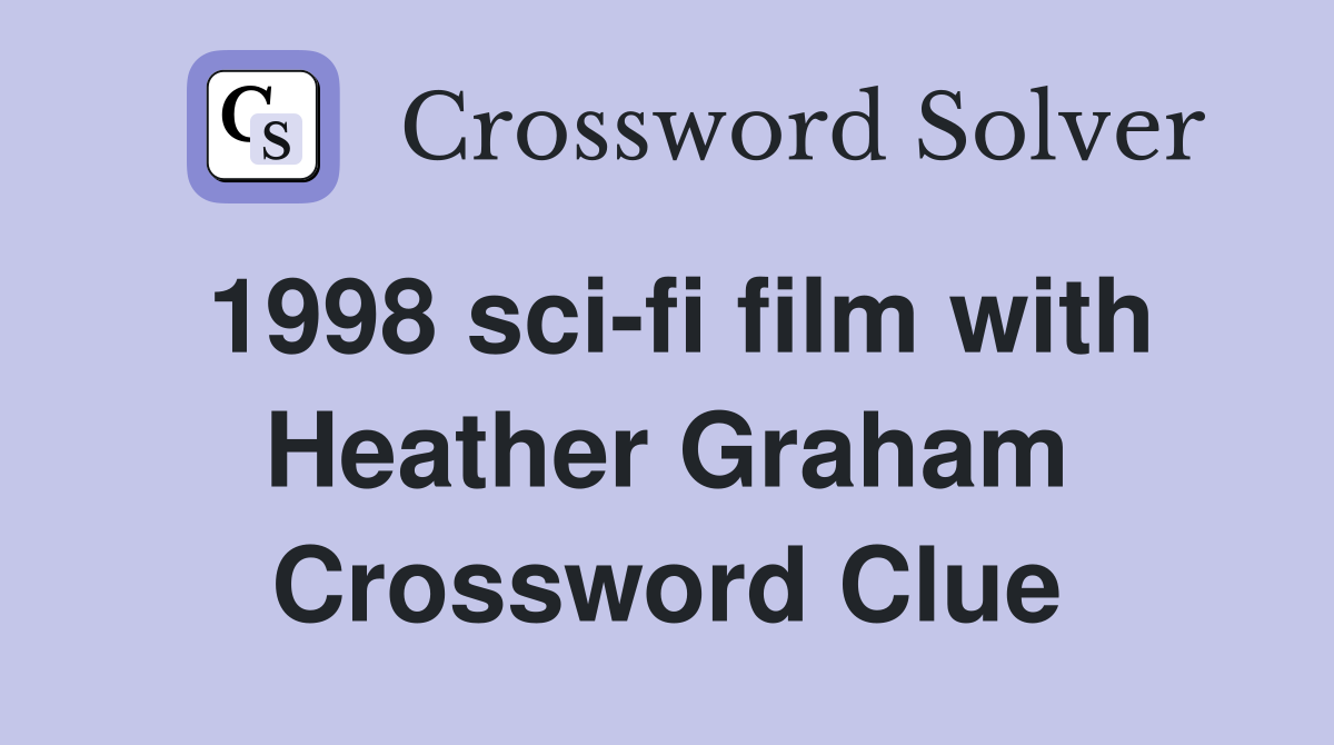 1998 sci-fi film with Heather Graham Crossword Clue