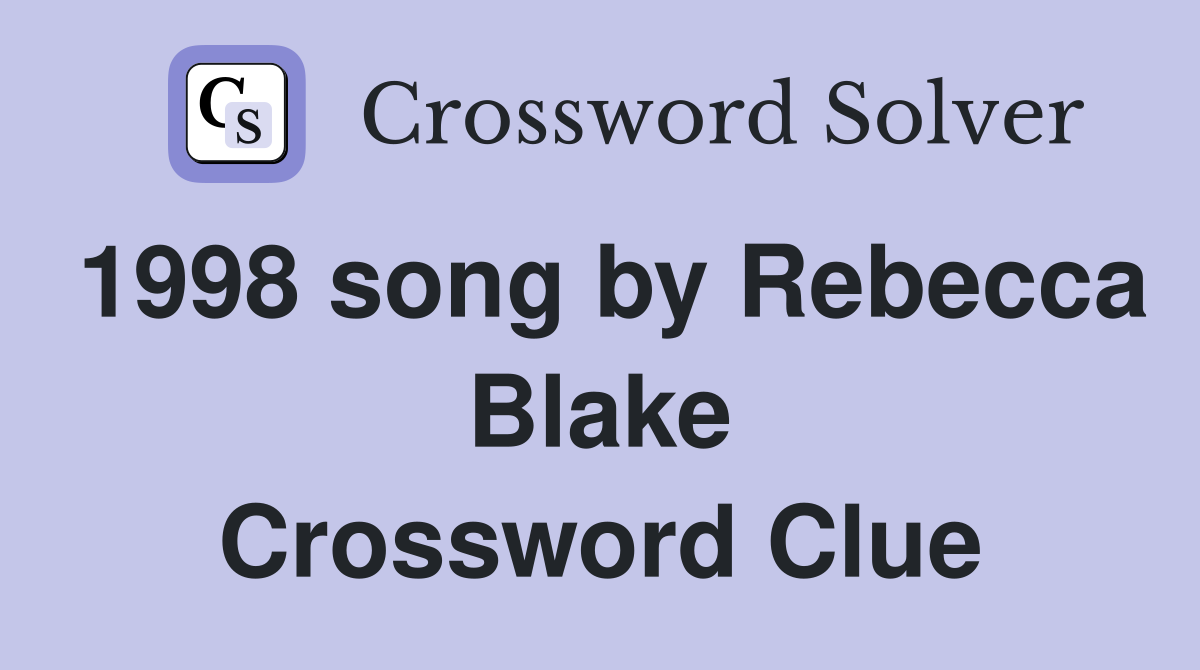 1998 song by Rebecca Blake Crossword Clue