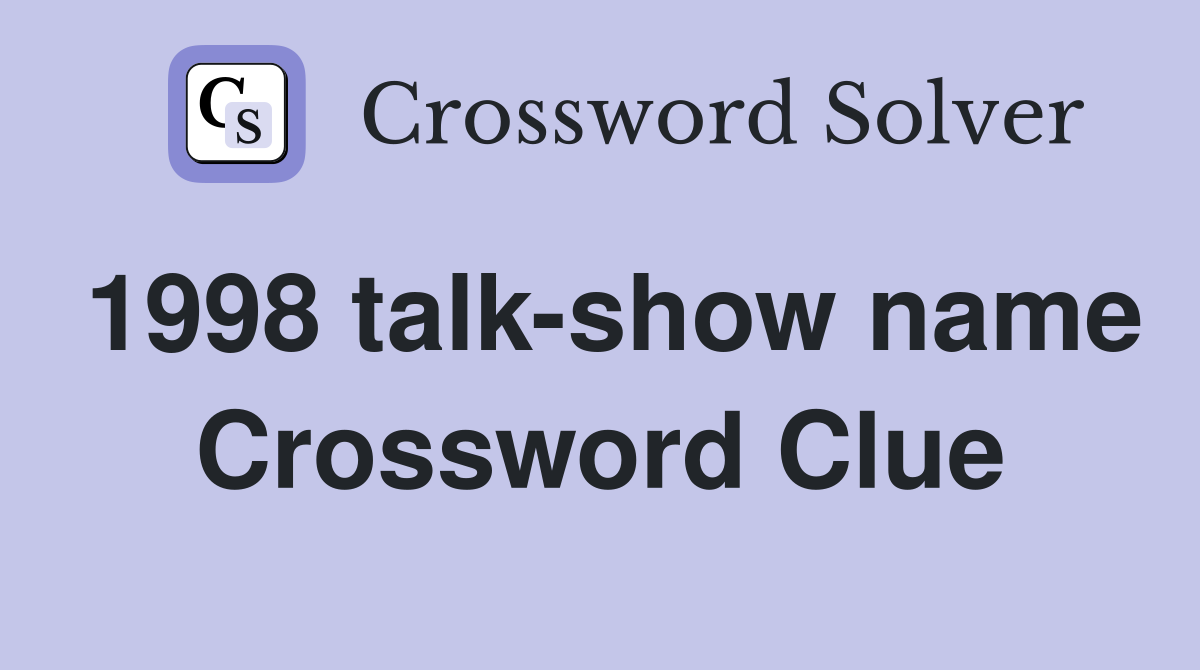 1998 talk-show name Crossword Clue