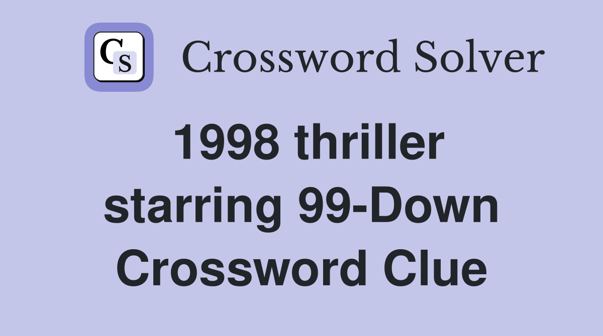 1998 thriller starring 99-Down Crossword Clue