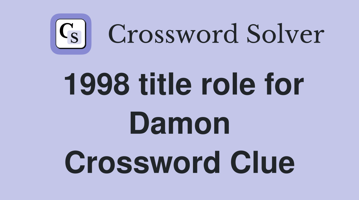 1998 title role for Damon Crossword Clue