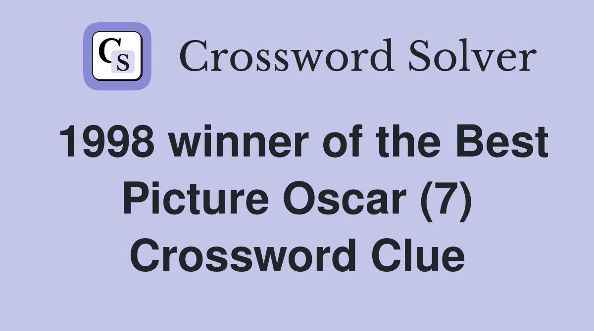 1998 winner of the Best Picture Oscar (7) Crossword Clue