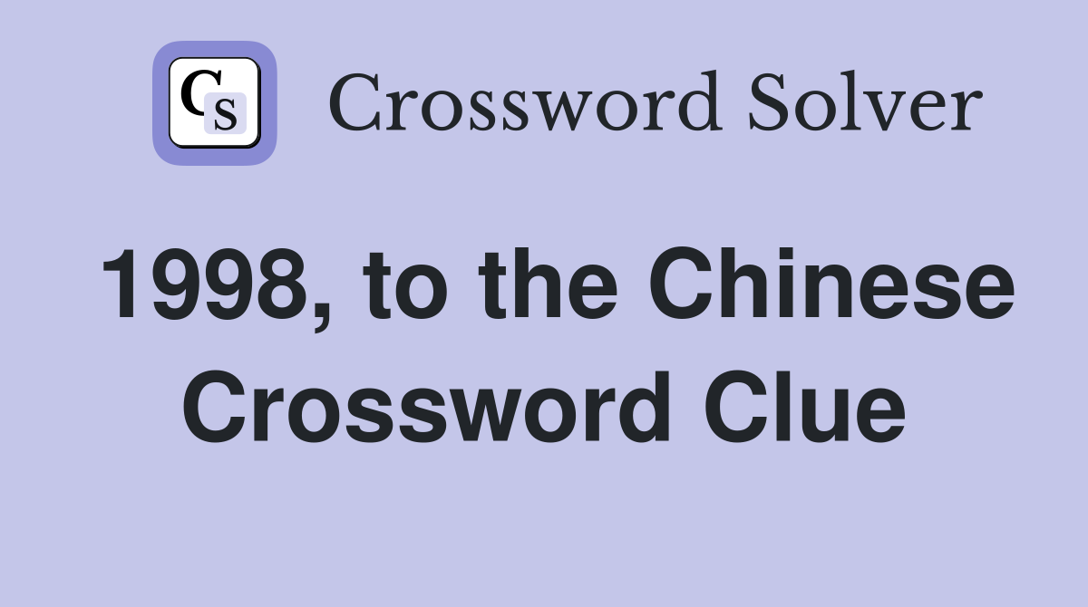 1998, to the Chinese Crossword Clue