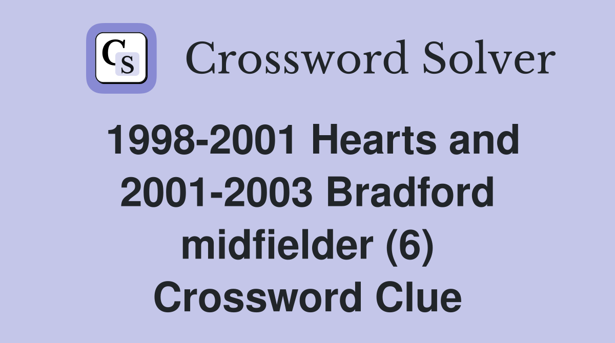 1998-2001 Hearts and 2001-2003 Bradford midfielder (6) Crossword Clue