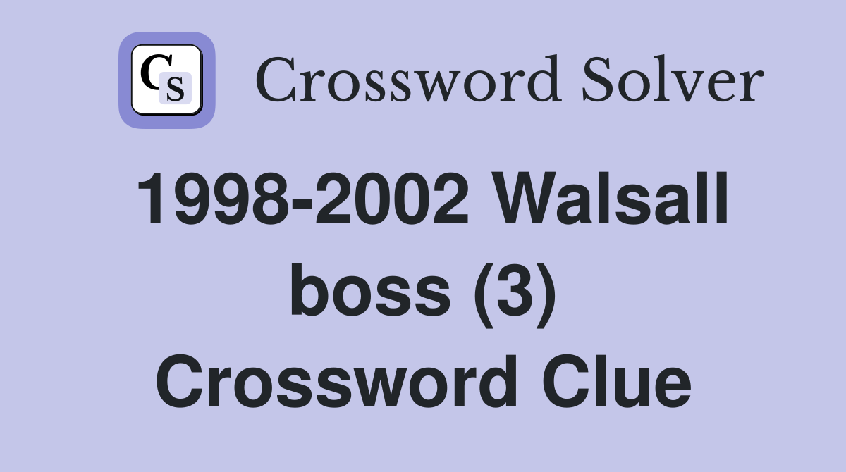 1998-2002 Walsall boss (3) Crossword Clue