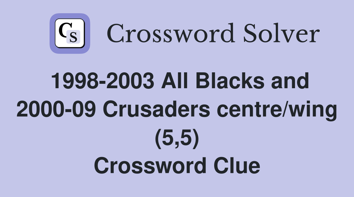 1998-2003 All Blacks and 2000-09 Crusaders centre/wing (5,5) Crossword Clue