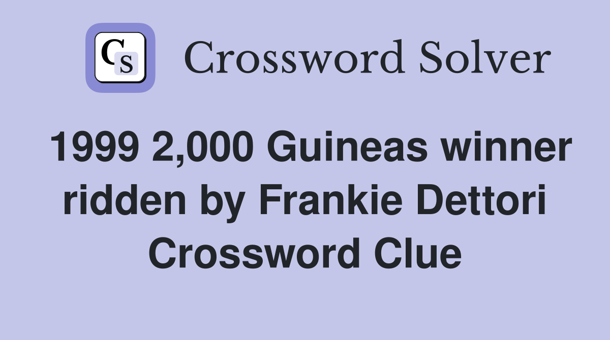 1999 2,000 Guineas winner ridden by Frankie Dettori Crossword Clue