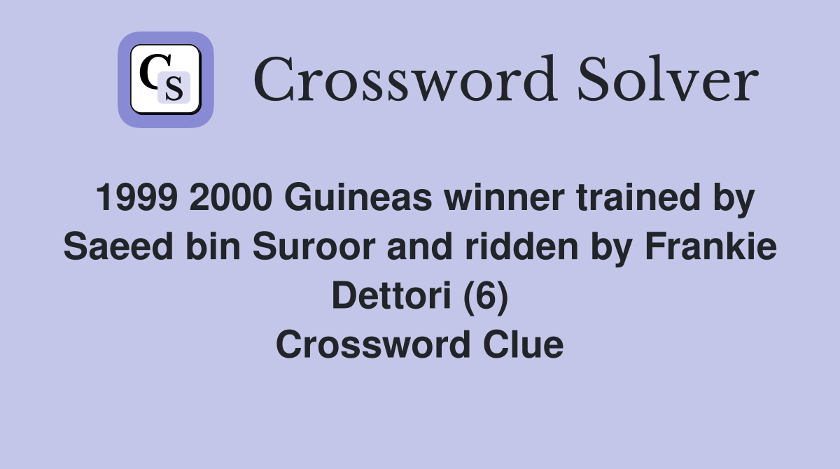 1999 2000 Guineas winner trained by Saeed bin Suroor and ridden by Frankie Dettori (6) Crossword Clue